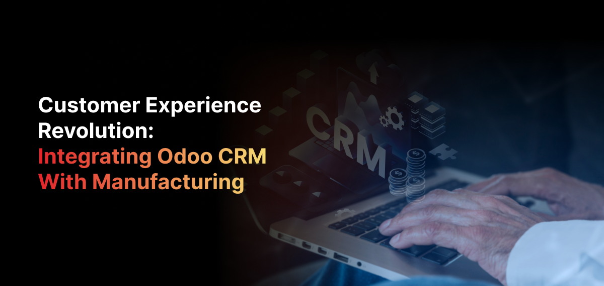 Integrating Odoo CRM with Manufacturing