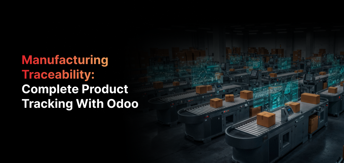 Manufacturing Traceability & Product Tracking with Odoo