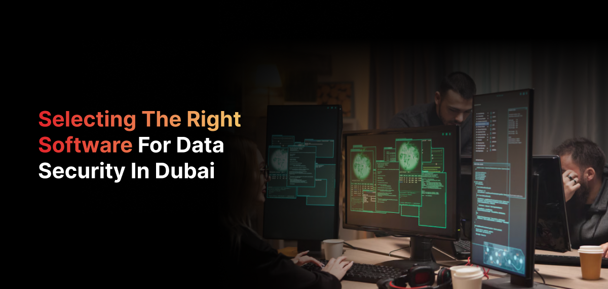 Selecting Data Security Software in Dubai | 2026 Guide