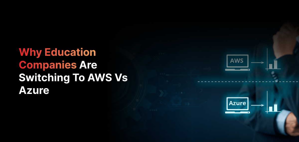 AWS vs Azure for Education Why Universities Are Switching