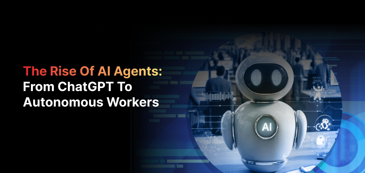 Rise of AI Agents: ChatGPT to Autonomous Workers 2026