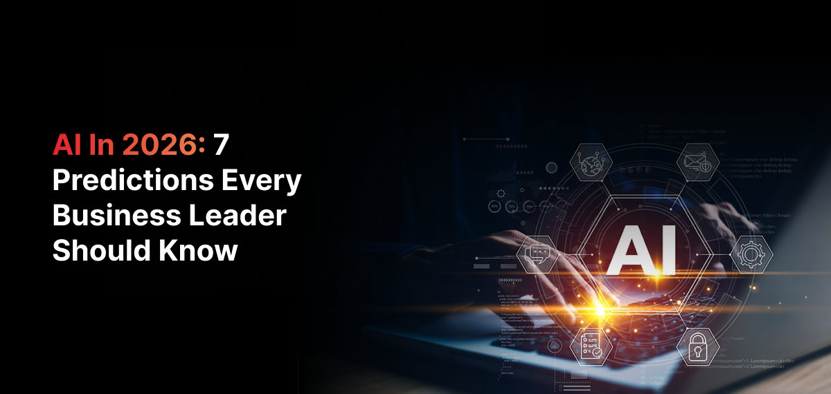 AI in 2026: 7 Predictions Every Business Leader Needs