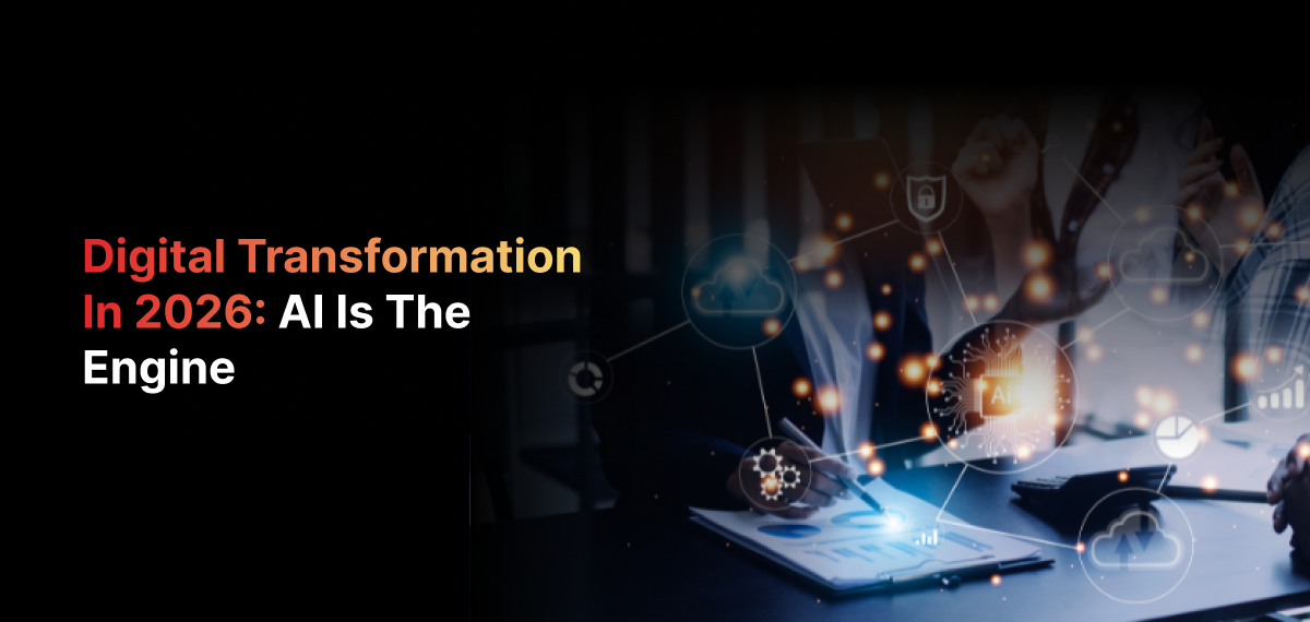 Digital Transformation in 2026: AI Is the Engine