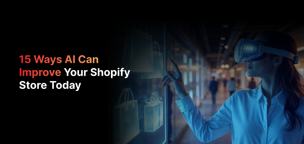 15 Ways AI Can Improve Your Shopify Store Today (2025)