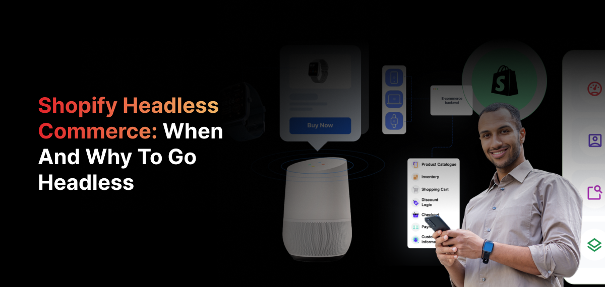 Shopify Headless Commerce: When & Why to Go Headless