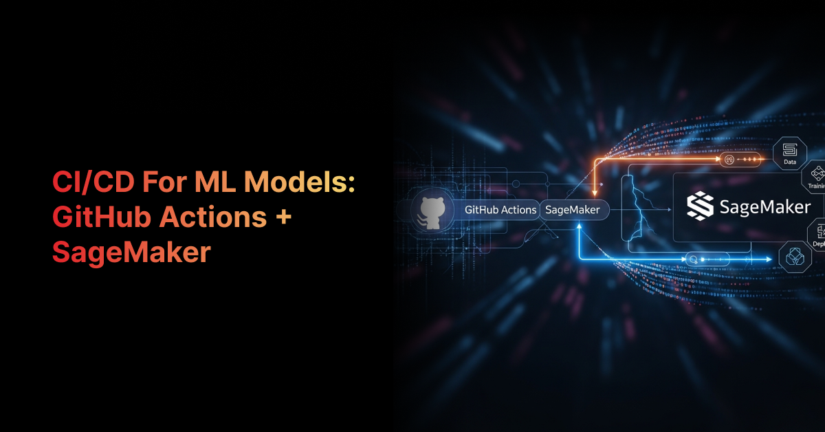CI/CD for ML Models: GitHub Actions + SageMaker Guide