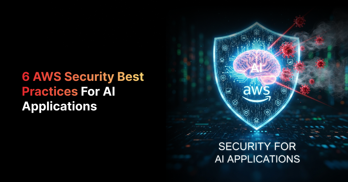 6 AWS Security Best Practices for AI Applications