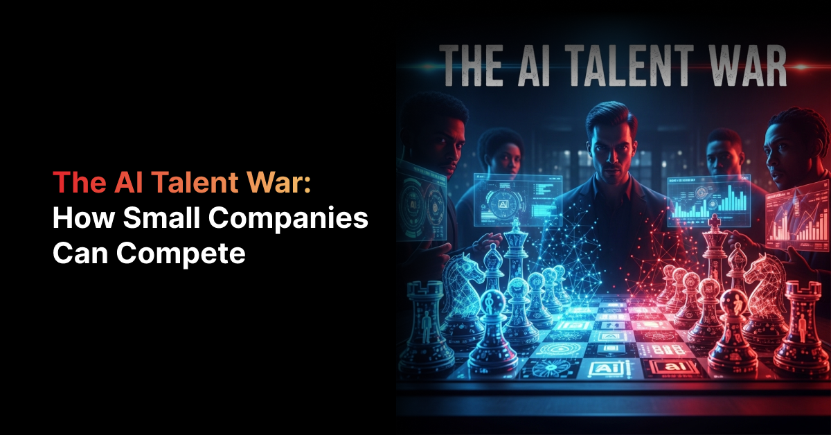 AI Talent War: How Small Companies Compete in 2026