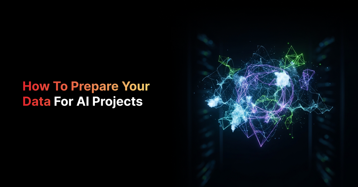 How to Prepare Your Data for AI Projects | 5-Step Guide