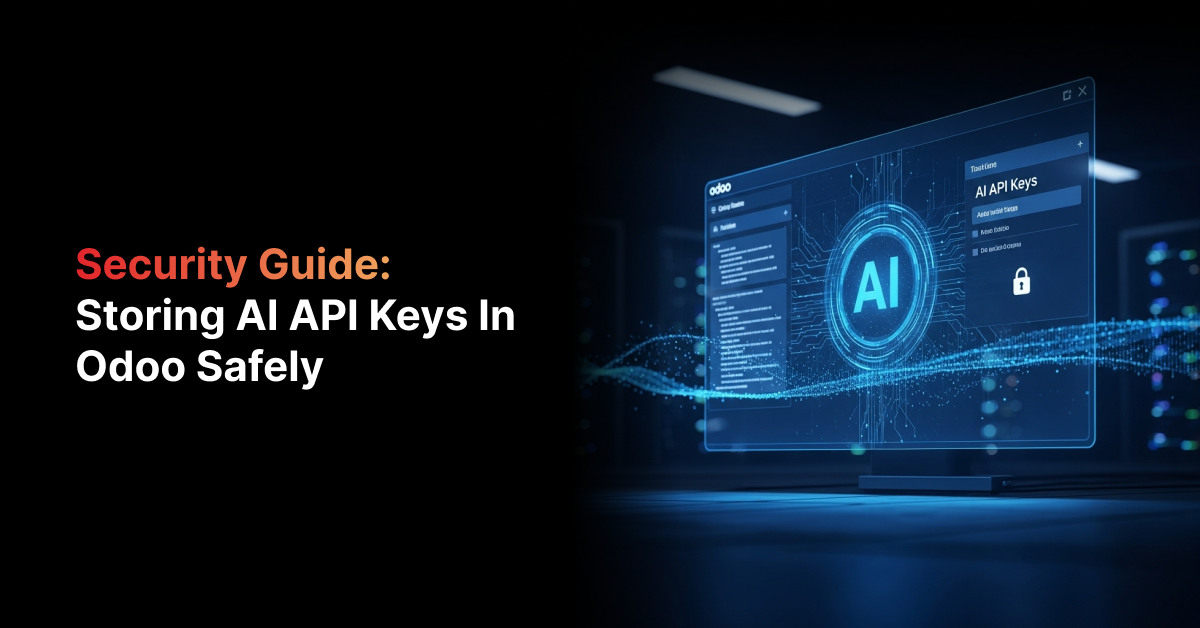 Security Guide: Storing AI API Keys in Odoo Safely