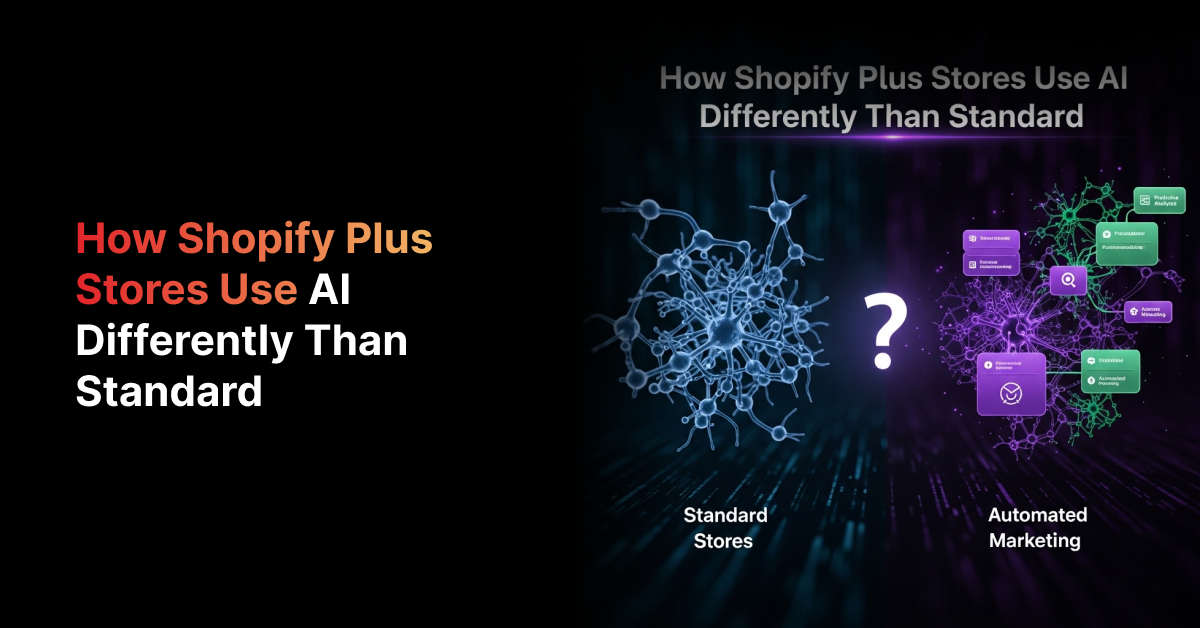 How Shopify Plus Stores Use AI Differently Than Standard