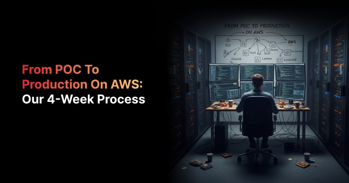 From POC to Production on AWS: Our 4-Week Process