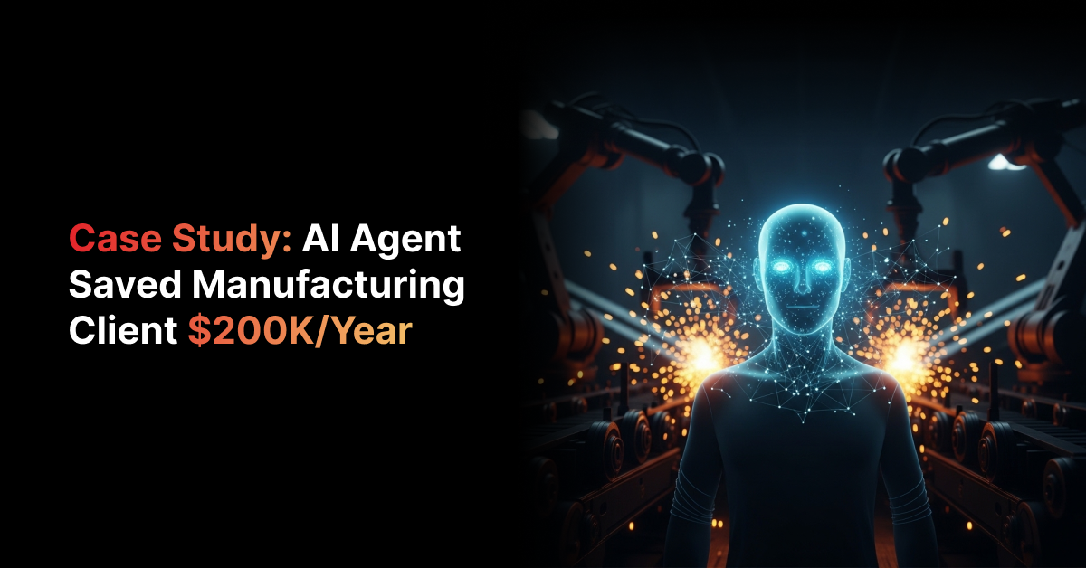 Case Study: AI Agent Saved Manufacturing Client $200K/Yr