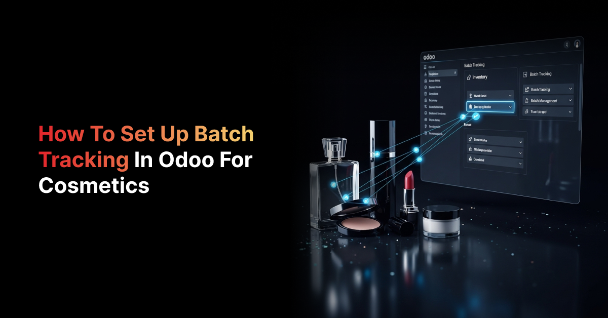 How to Set Up Batch Tracking in Odoo for Cosmetics
