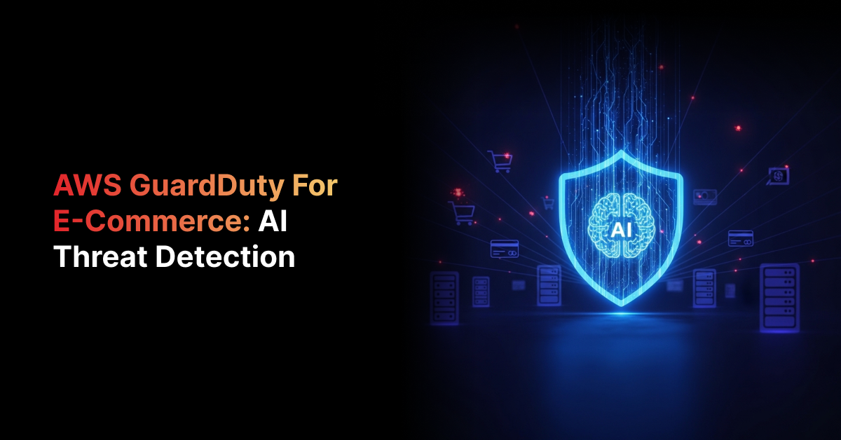 AWS GuardDuty for E-Commerce: AI Threat Detection | 2026
