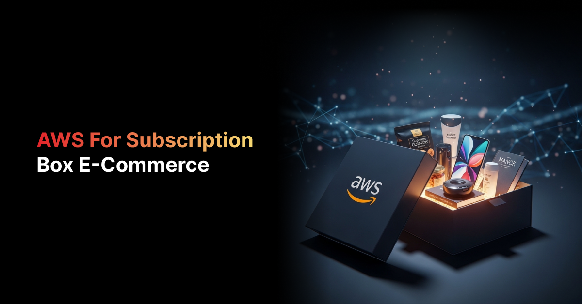 AWS for Subscription Box E-Commerce: Stop Losing $14K/Month