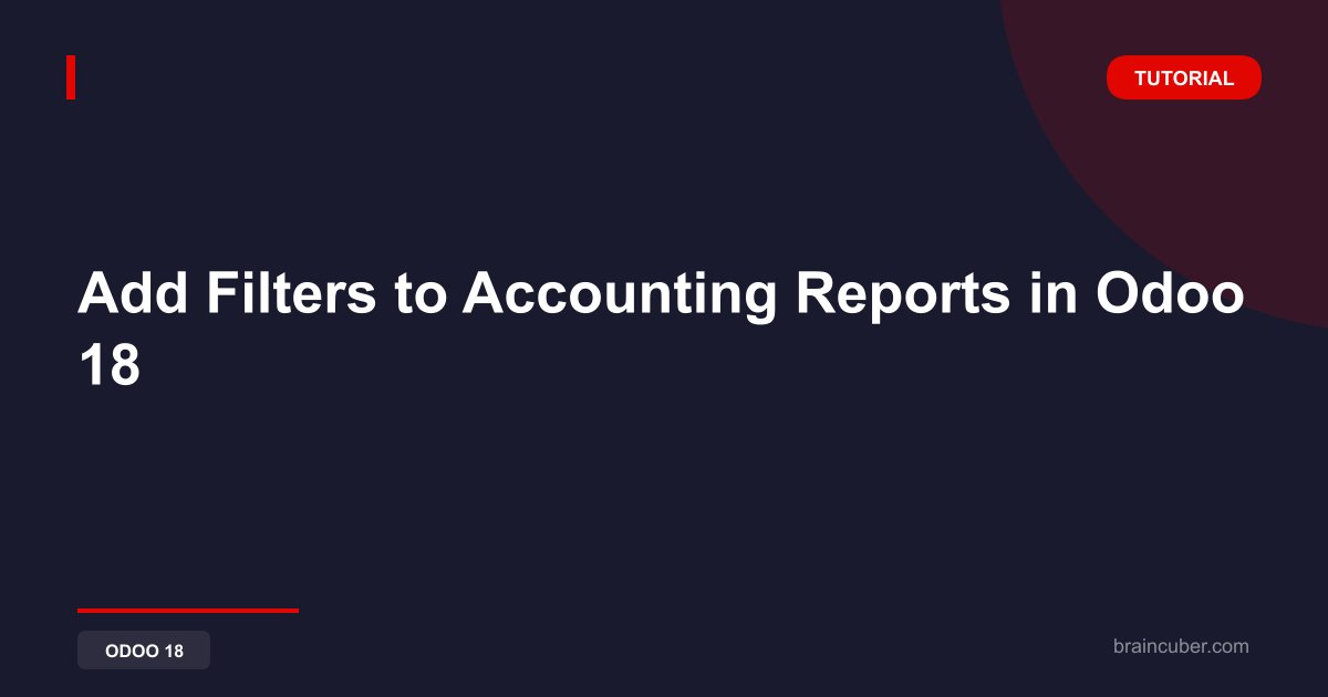 Add Filters to Accounting Reports in Odoo 18