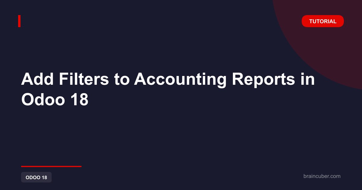 Add Filters to Accounting Reports in Odoo 18