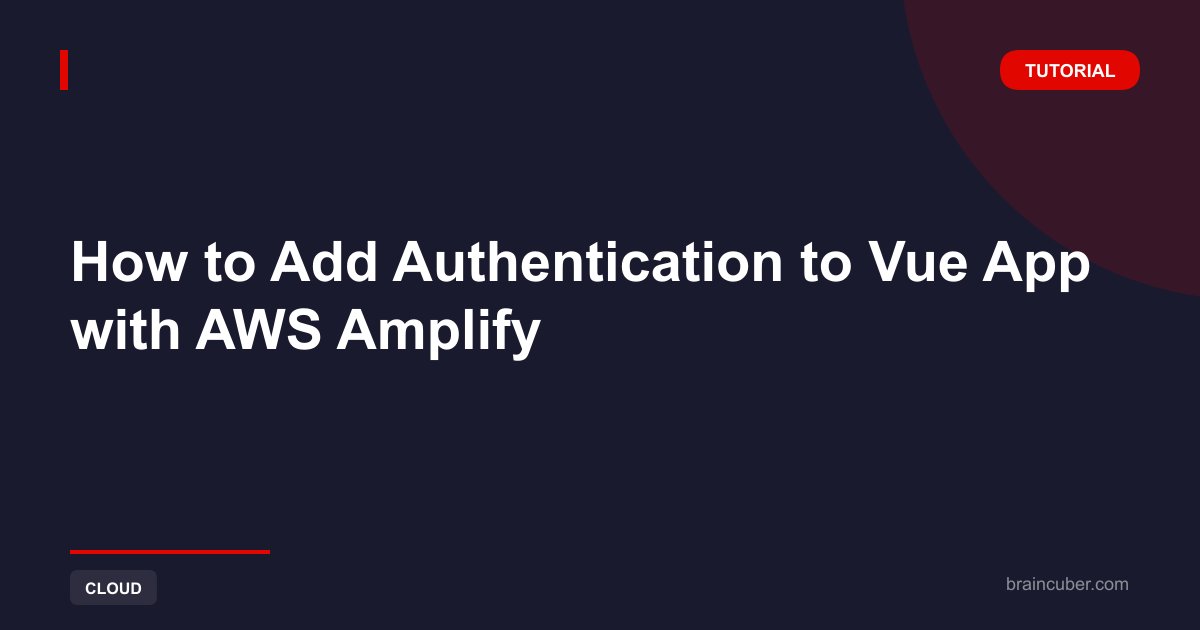 How to Add Authentication to Vue App AWS Amplify Guide