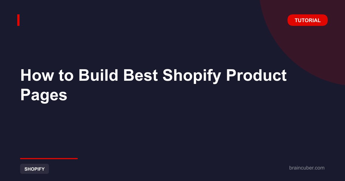 How to Build Best Shopify Product Pages: Complete Guide