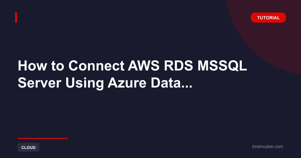 Connect AWS RDS MSSQL with Azure Data Studio Guide