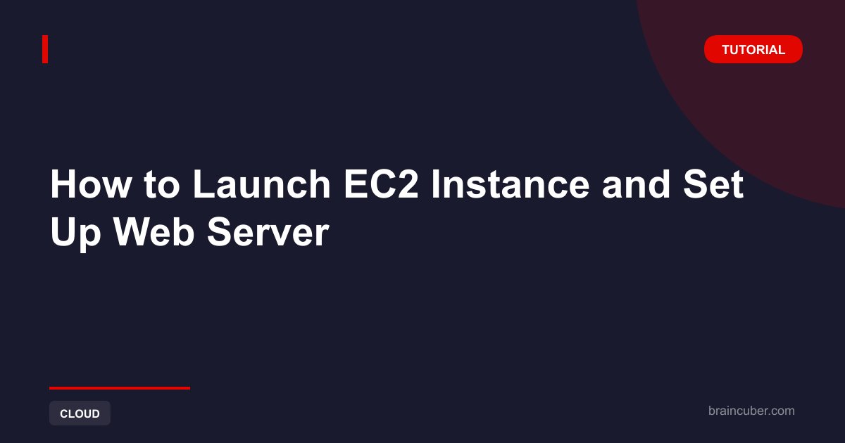 How to Launch EC2 Instance and Set Up Web Server: Step by Step Guide 2025