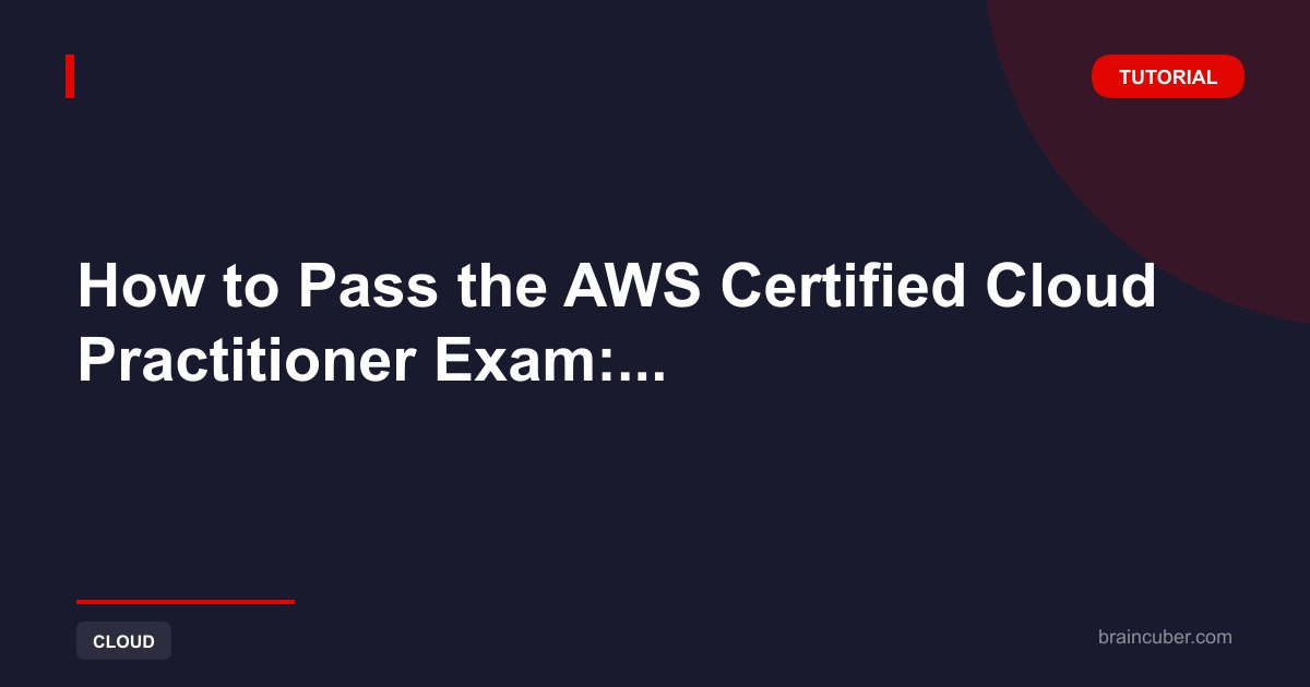 Pass AWS Certified Cloud Practitioner CLF-C02 Exam (2026 Guide)