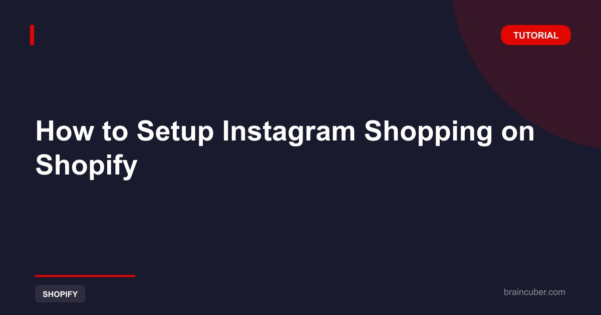 How to Setup Instagram Shopping on Shopify: Complete Tutorial
