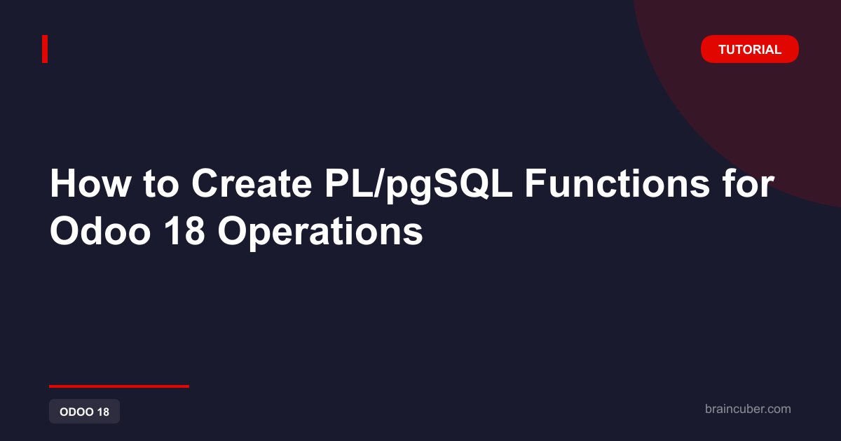 Odoo 18 PL/pgSQL Functions in PostgreSQL | Complete Guide