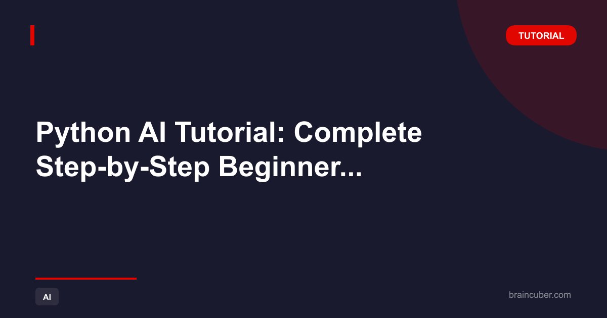 Python AI Tutorial: Complete Beginner Guide