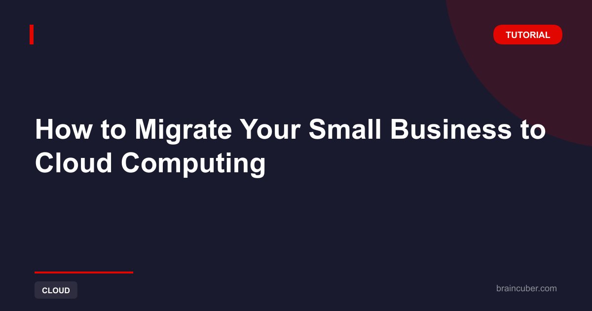 Small Business Cloud Computing Migration | Complete Setup Guide